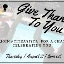 August 2017: https://storify.com/CiteASista/citeasista-give-thanks-to-you